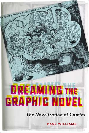 Dreaming the Graphic Novel: The Novelization of Comics de Paul Williams