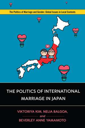 The Politics of International Marriage in Japan de Viktoriya Kim