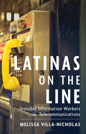 Latinas on the Line: Invisible Information Workers in Telecommunications de Melissa Villa-Nicholas