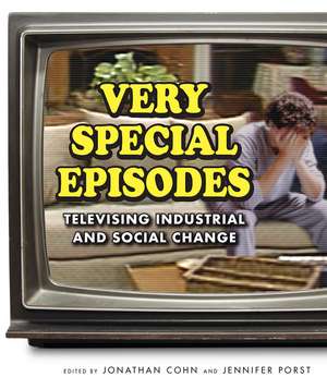 Very Special Episodes: Televising Industrial and Social Change de Jonathan Cohn