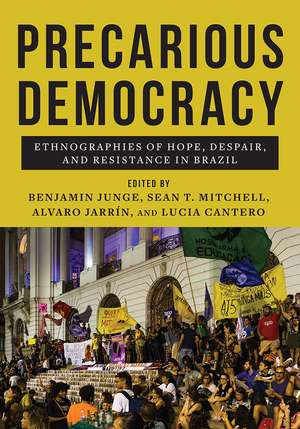 Precarious Democracy: Ethnographies of Hope, Despair, and Resistance in Brazil de Benjamin Junge