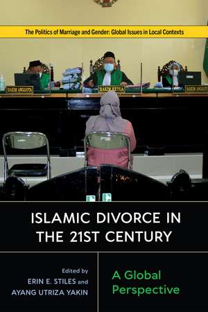 Islamic Divorce in the Twenty-First Century: A Global Perspective de Erin E. Stiles