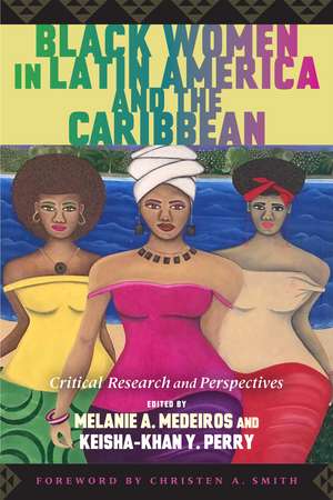 Black Women in Latin America and the Caribbean: Critical Research and Perspectives de Melanie A. Medeiros