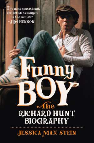 Funny Boy: The Richard Hunt Biography de Jessica Max Stein