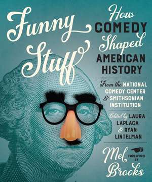 Funny Stuff: How Comedy Shaped American History de Laura LaPlaca