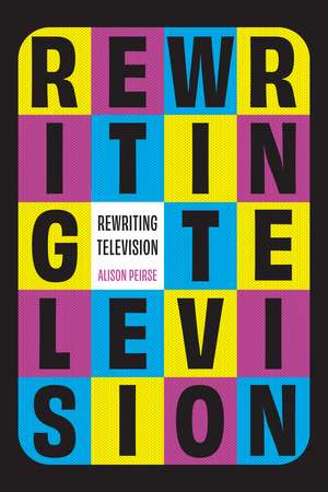 Rewriting Television de Alison Peirse