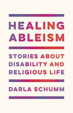Healing Ableism de Darla Schumm