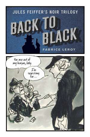 Back to Black: Jules Feiffer’s Noir Trilogy de Fabrice Leroy