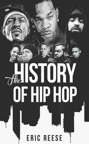 The History of Hip Hop de Reese, Eric