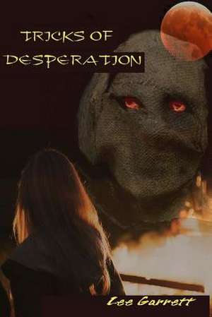 Tricks of Desperation de Lee Garrett