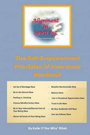 The Self-Empowerment Principles of Awareness Handbook de Nitah, MS Katie O'She Wha'