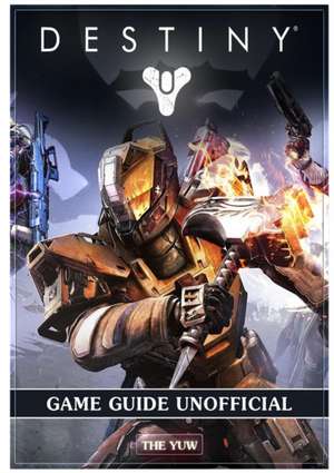 Destiny Game Guide Unofficial de The Yuw