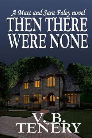 Then There Were None de V. B. Tenery