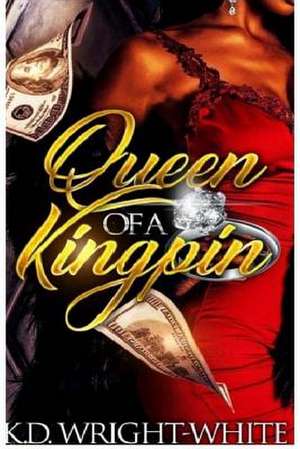 Queen of a Kingpin de Wright-White, K. D.