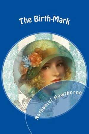 The Birth-Mark de Nathaniel Hawthorne