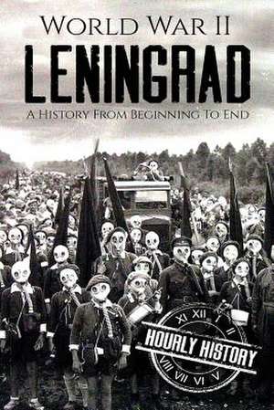 World War II Leningrad de Hourly History