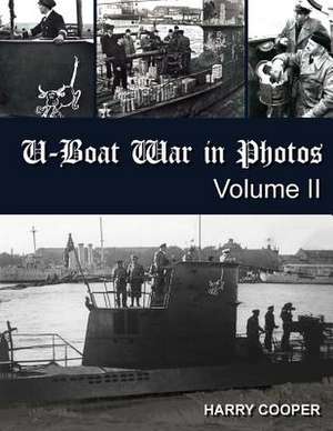 U-Boat War in Photos (Vol. II) de Harry Cooper