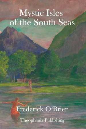 Mystic Isles of the South Seas de Frederick O'Brien