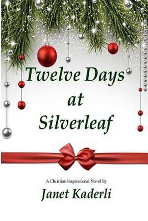 Twelve Days at Silverleaf de Janet Kaderli