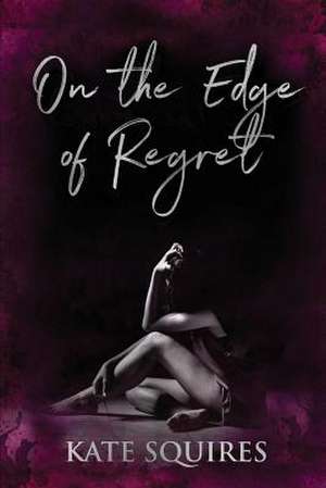 On the Edge of Regret de Kate Squires