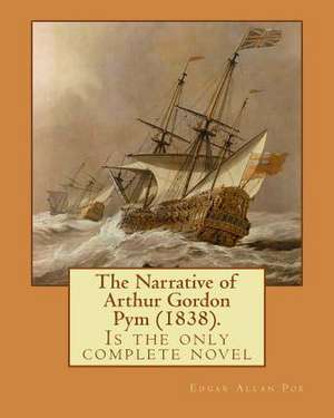 The Narrative of Arthur Gordon Pym (1838). by de Edgar Allan Poe