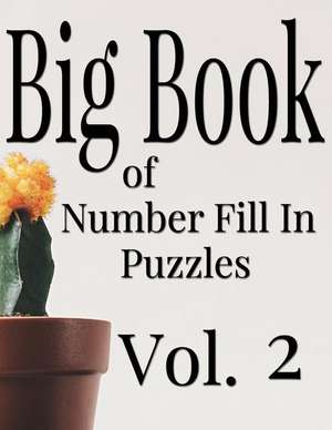 Big Book of Number Fill in Puzzles Vol. 2 de Ballener, Nilo