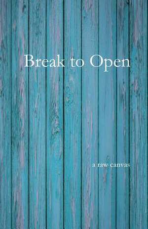 Break to Open de Canvas, A. Raw