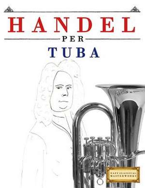 Handel Per Tuba de Easy Classical Masterworks