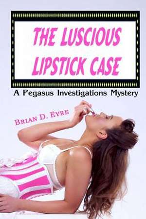 The Luscious Lipstick Case de Eyre, Mr Brian D.