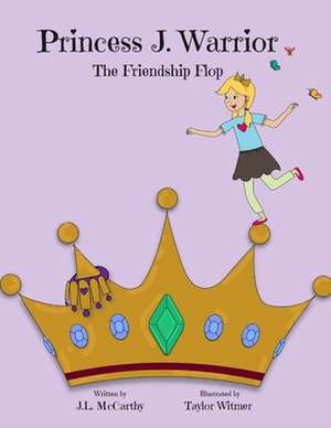 Princess J. Warrior - The Friendship Flop de McCarthy, J. L.