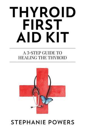 Thyroid First Aid Kit de Powers, Stephanie