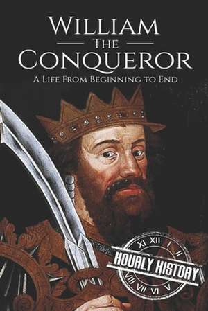 William the Conqueror de Hourly History