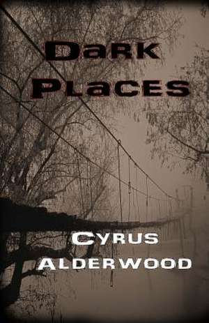 Dark Places de Alderwood, Cyrus