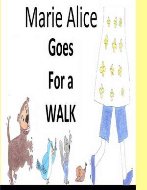 Marie Alice Goes for a Walk. de Edwin C. De La Rosa