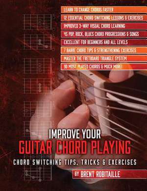 Improve Your Guitar Chord Playing de MR Brent C. Robitaille