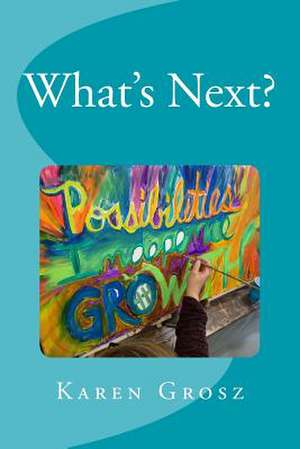 "What's Next?" de Grosz, Karen