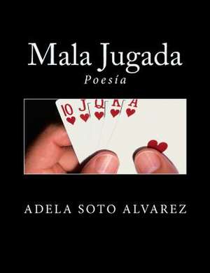 Mala Jugada de Adela Soto Alvarez