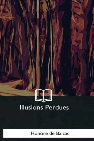 Illusions Perdues de Honore De Balzac