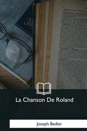 La Chanson de Roland de Joseph Bedier