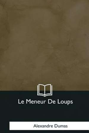 Le Meneur de Loups de Alexandre Dumas