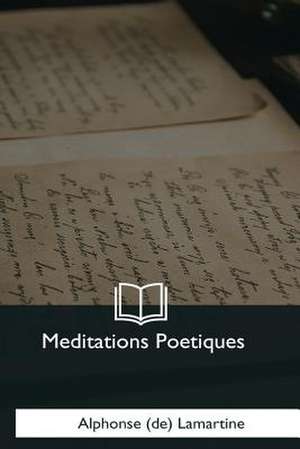 Meditations Poetiques de (De) Lamartine, Alphonse