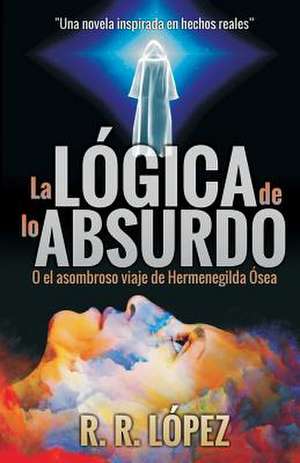 La Logica de Lo Absurdo de R. R. Lopez