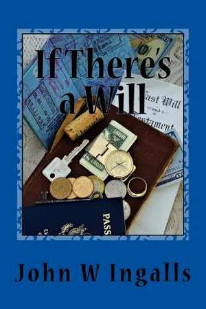 If There's a Will de John W. Ingalls