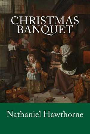 Christmas Banquet de Nathaniel Hawthorne