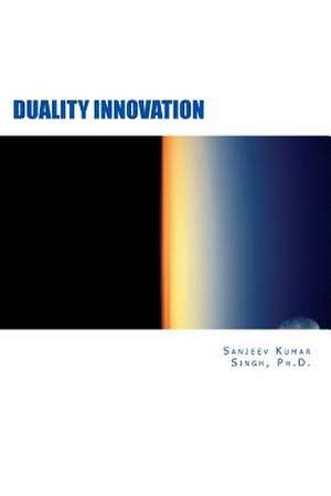 Duality Innovation de Singh Ph. D., Sanjeev Kumar