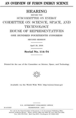 An Overview of Fusion Energy Science de United States Congress