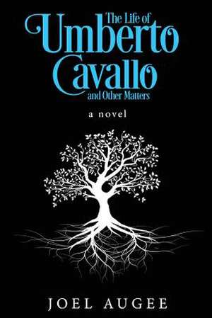 The Life of Umberto Cavallo and Other Matters de Augee, Joel