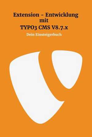 Extensionentwicklung Mit Typo3 CMS V8.7.X de Lee, Kevin Chileong