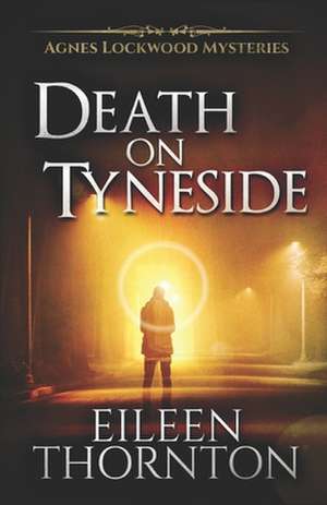 Death on Tyneside de Eileen Thornton