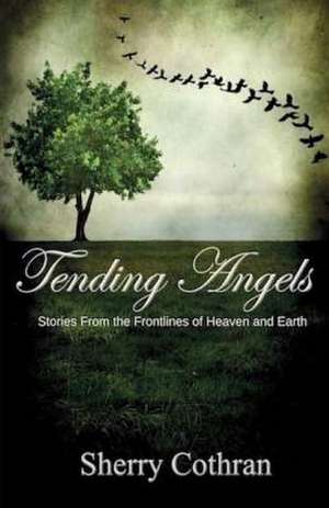 Tending Angels de Cothran, Sherry